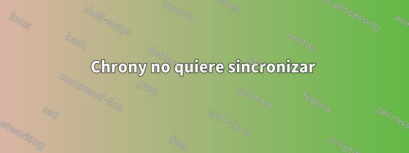 Chrony no quiere sincronizar