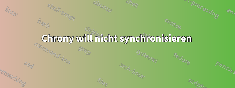 Chrony will nicht synchronisieren