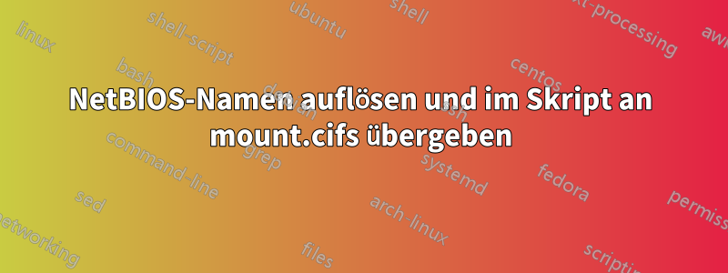 NetBIOS-Namen auflösen und im Skript an mount.cifs übergeben