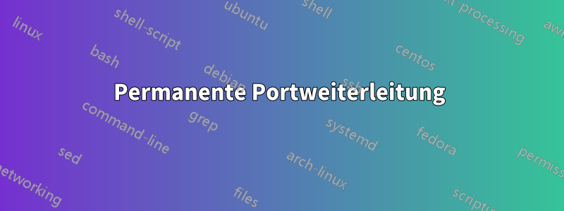 Permanente Portweiterleitung