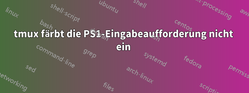 tmux färbt die PS1-Eingabeaufforderung nicht ein