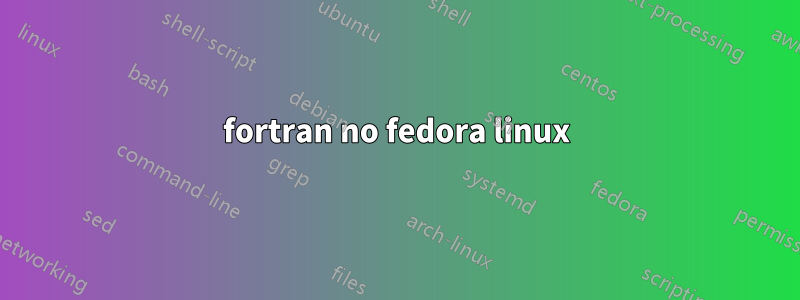fortran no fedora linux