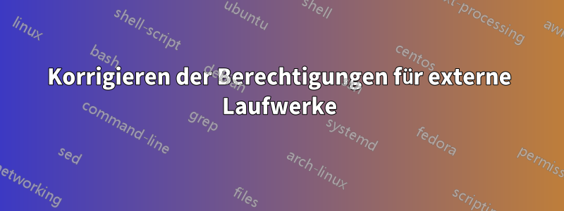 Korrigieren der Berechtigungen für externe Laufwerke