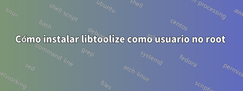 Cómo instalar libtoolize como usuario no root