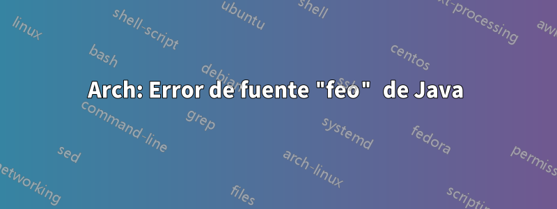 Arch: Error de fuente "feo" de Java