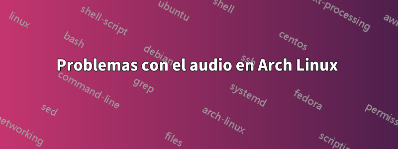 Problemas con el audio en Arch Linux