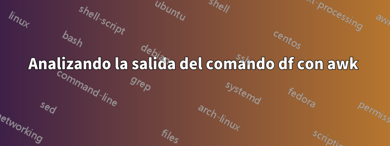 Analizando la salida del comando df con awk