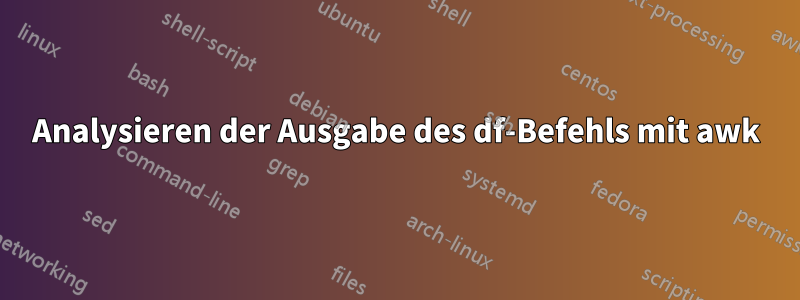 Analysieren der Ausgabe des df-Befehls mit awk
