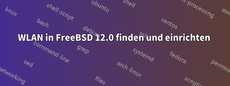 WLAN in FreeBSD 12.0 finden und einrichten
