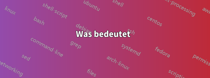Was bedeutet 