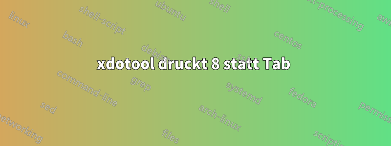 xdotool druckt 8 statt Tab