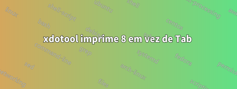 xdotool imprime 8 em vez de Tab