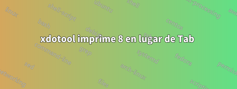 xdotool imprime 8 en lugar de Tab
