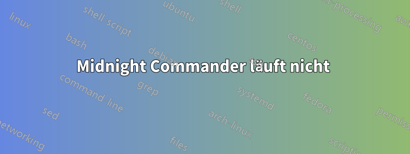 Midnight Commander läuft nicht