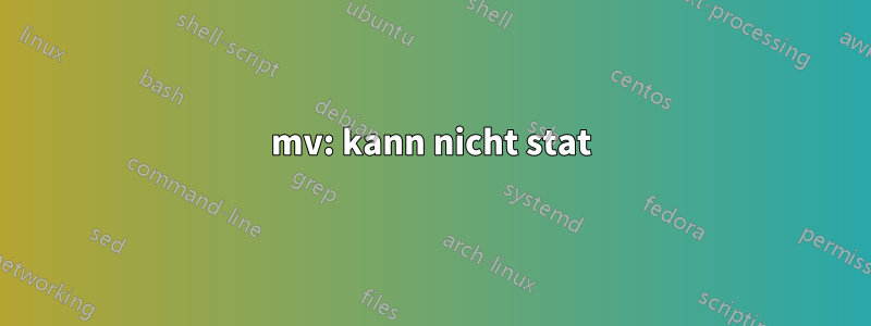 mv: kann nicht stat