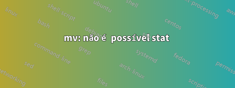 mv: não é possível stat