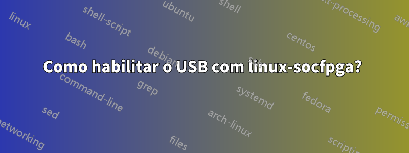 Como habilitar o USB com linux-socfpga?