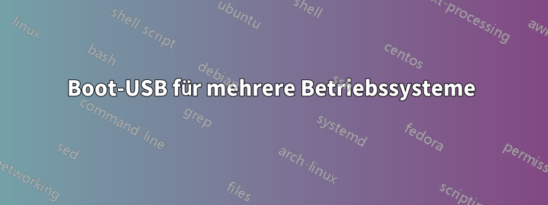 Boot-USB für mehrere Betriebssysteme