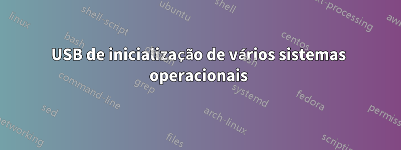 USB de inicialização de vários sistemas operacionais