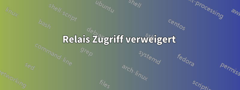 Relais Zugriff verweigert