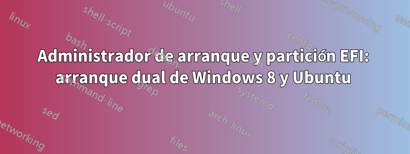 Administrador de arranque y partición EFI: arranque dual de Windows 8 y Ubuntu