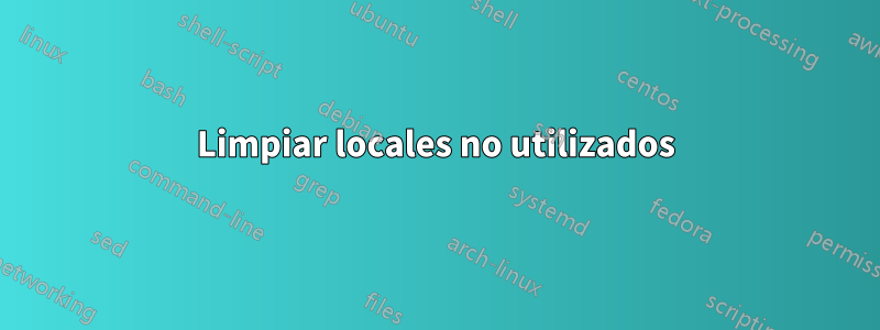 Limpiar locales no utilizados