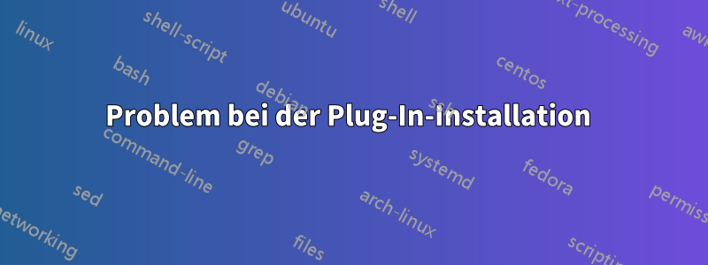Problem bei der Plug-In-Installation 
