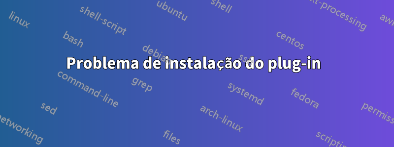Problema de instalação do plug-in 