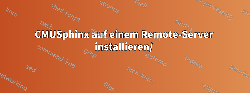 CMUSphinx auf einem Remote-Server installieren/