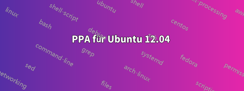 PPA für Ubuntu 12.04