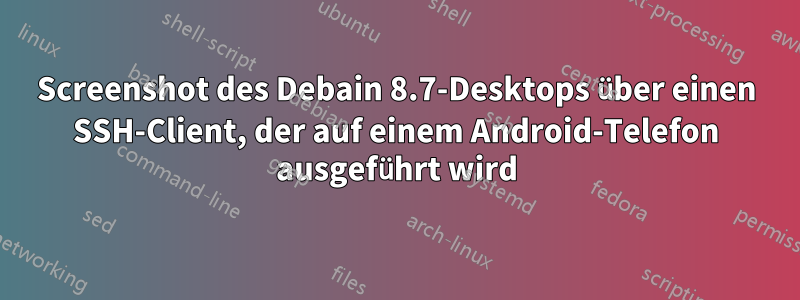 Screenshot des Debain 8.7-Desktops über einen SSH-Client, der auf einem Android-Telefon ausgeführt wird