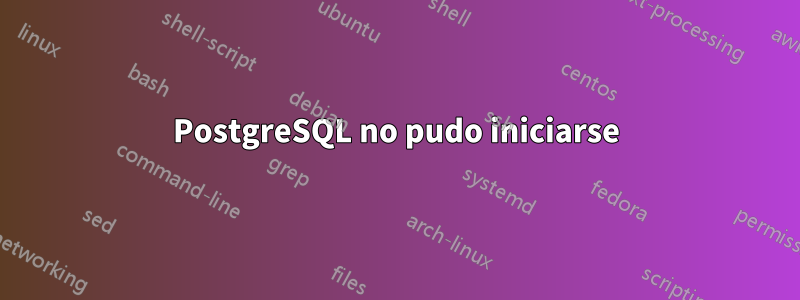 PostgreSQL no pudo iniciarse