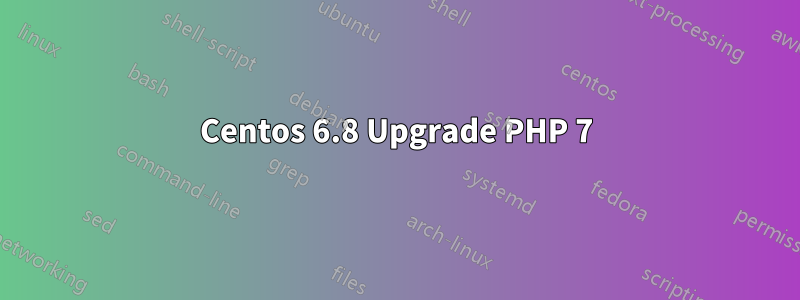 Centos 6.8 Upgrade PHP 7