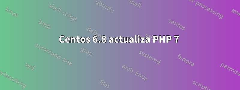 Centos 6.8 actualiza PHP 7