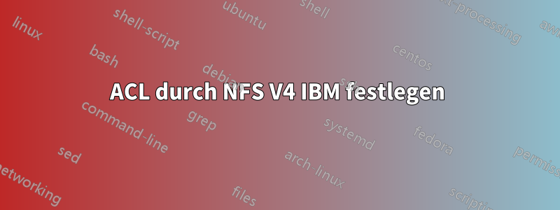 ACL durch NFS V4 IBM festlegen