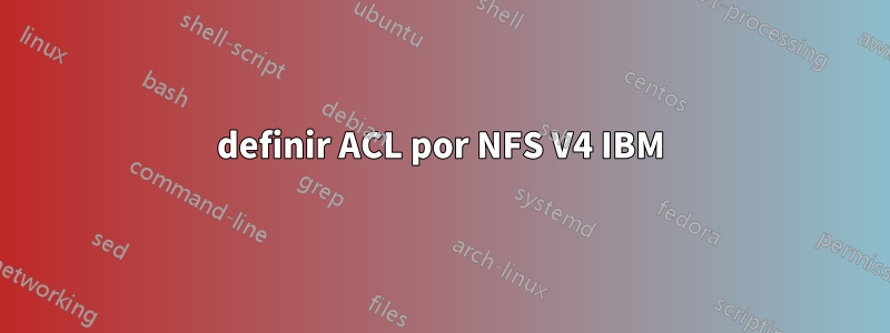 definir ACL por NFS V4 IBM