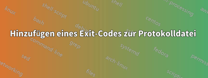 Hinzufügen eines Exit-Codes zur Protokolldatei