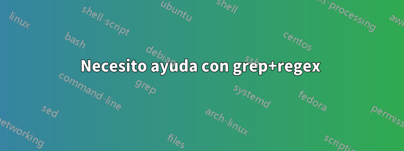Necesito ayuda con grep+regex