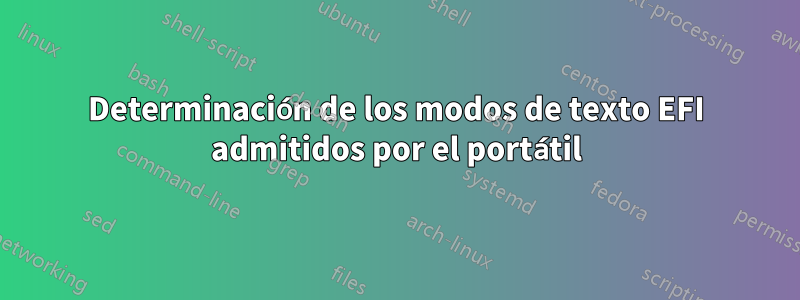 Determinación de los modos de texto EFI admitidos por el portátil
