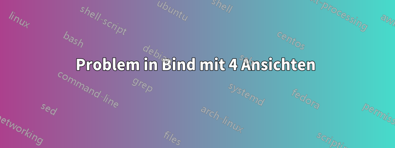 Problem in Bind mit 4 Ansichten