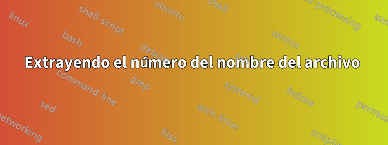 Extrayendo el número del nombre del archivo