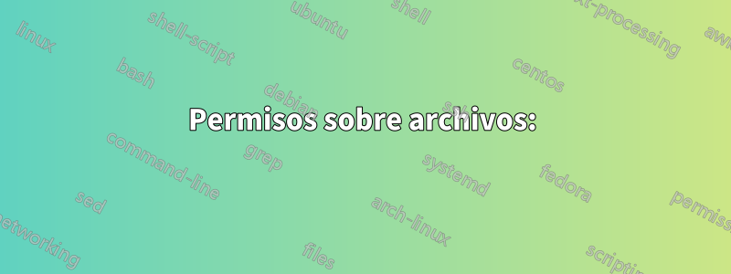 Permisos sobre archivos: