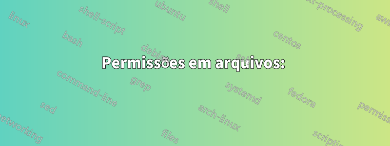 Permissões em arquivos: