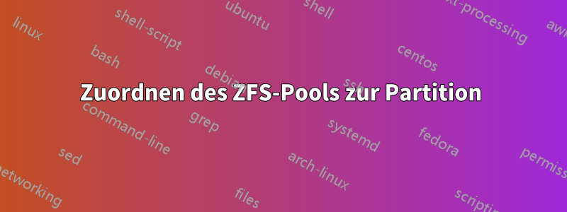 Zuordnen des ZFS-Pools zur Partition