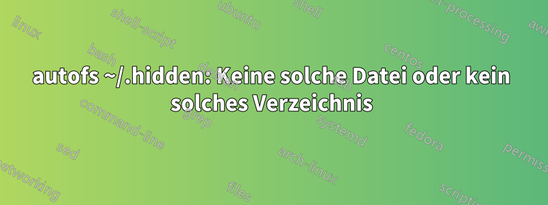 autofs ~/.hidden: Keine solche Datei oder kein solches Verzeichnis