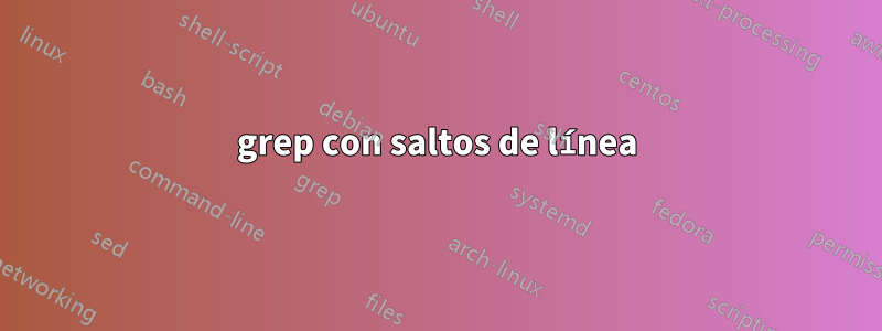 grep con saltos de línea