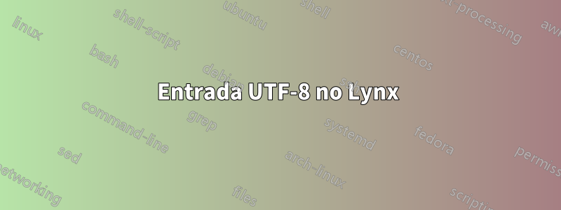 Entrada UTF-8 no Lynx