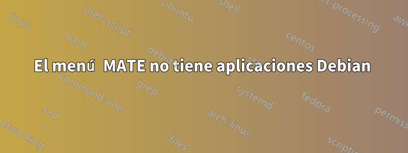 El menú MATE no tiene aplicaciones Debian
