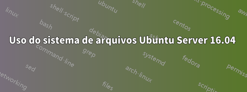 Uso do sistema de arquivos Ubuntu Server 16.04