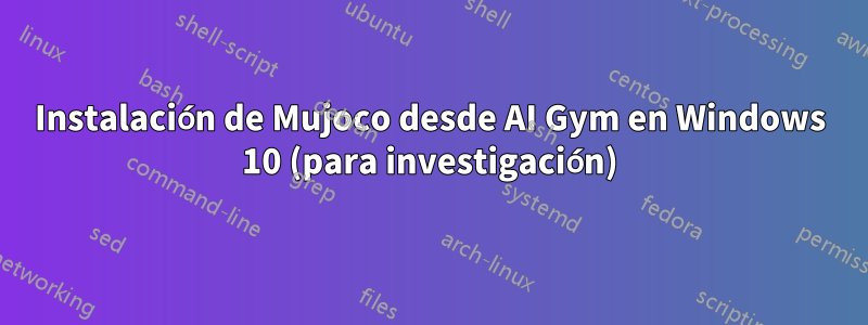 Instalación de Mujoco desde AI Gym en Windows 10 (para investigación)